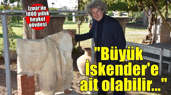Smyrna Antik Kenti nde 1800 yıllık heykel gövdesi bulundu! Kime ait olduğu araştırılıyor..