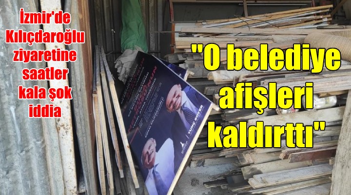 Şok iddia: O belediye Kılıçdaroğlu afişlerini toplattı