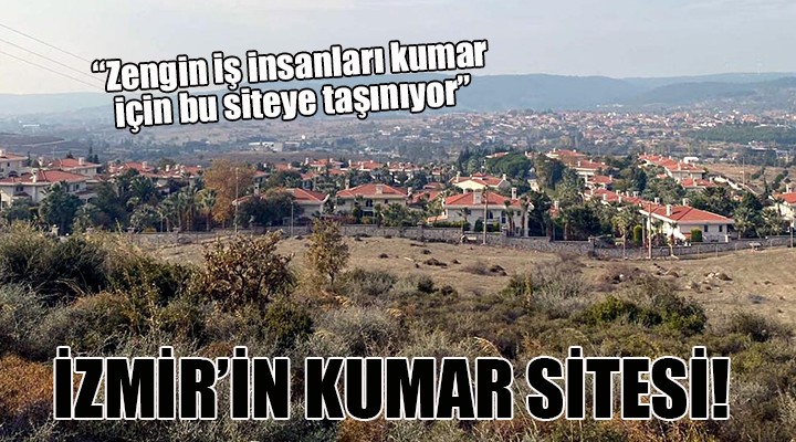 Şok iddialar... İZMİR İN KUMAR SİTESİ!