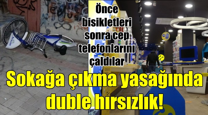 Sokağa çıkma yasağında duble hırsızlık!