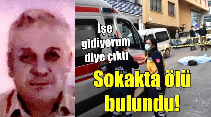 Sokak ortasında ölü bulundu