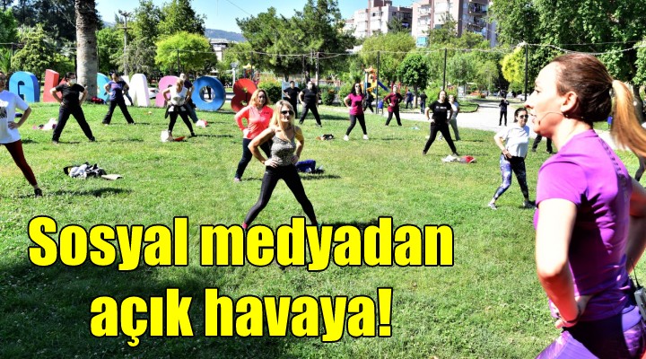 Sosyal medyadan açık havaya!