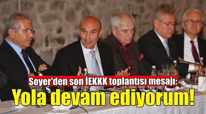 Soyer: Ben yola devam ediyorum!