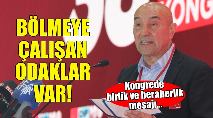 Soyer: Bizi bölmeye çalışan odaklar var!