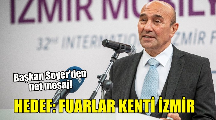 Soyer: Fuarlar kenti hedefimizden şaşmadık