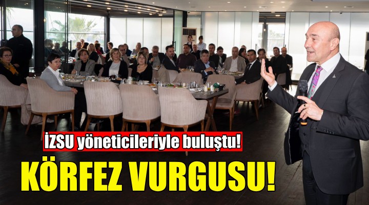 Soyer, İZSU yöneticileriyle buluştu!