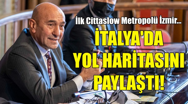 Soyer, İtalya da yol haritasını paylaştı!