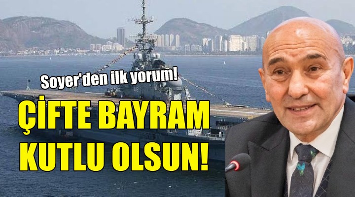 Soyer: İzmir in çifte bayramı kutlu olsun!