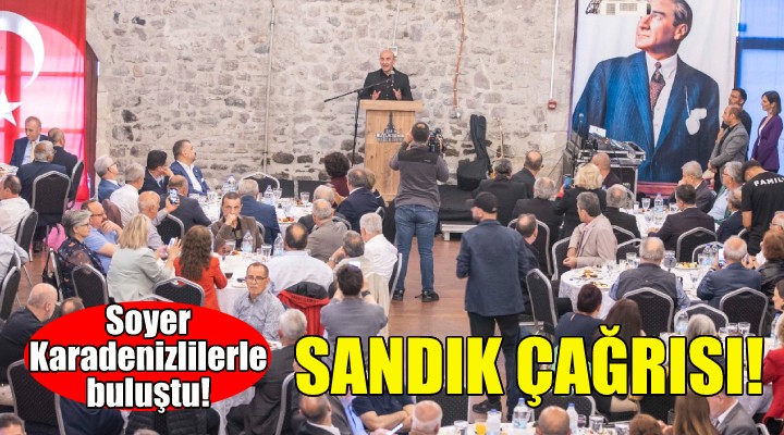 Soyer İzmir’deki Karadenizlilerle buluştu!