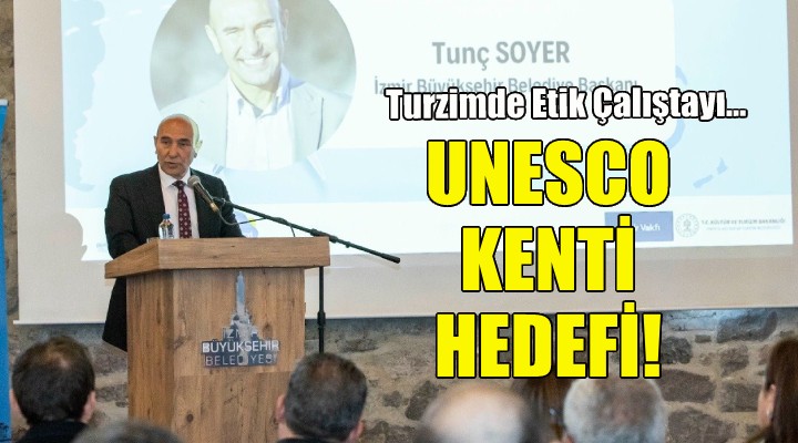 Soyer: Kemeraltı’ndan Birgi’ye UNESCO kenti İzmir için çalışıyoruz!