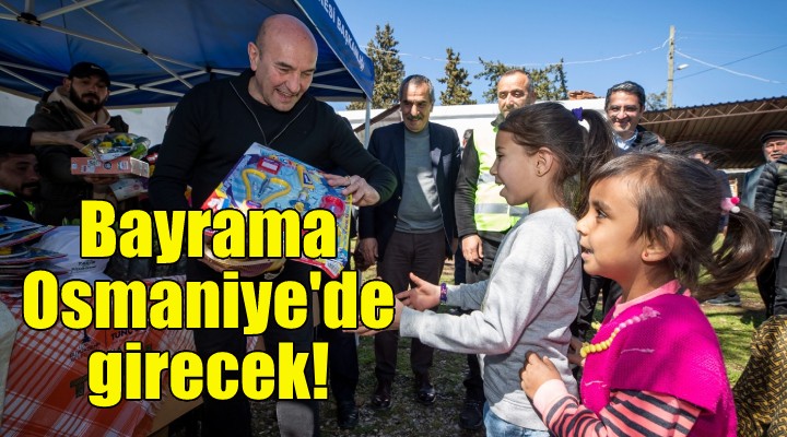 Soyer, bayrama Osmaniye’de girecek!