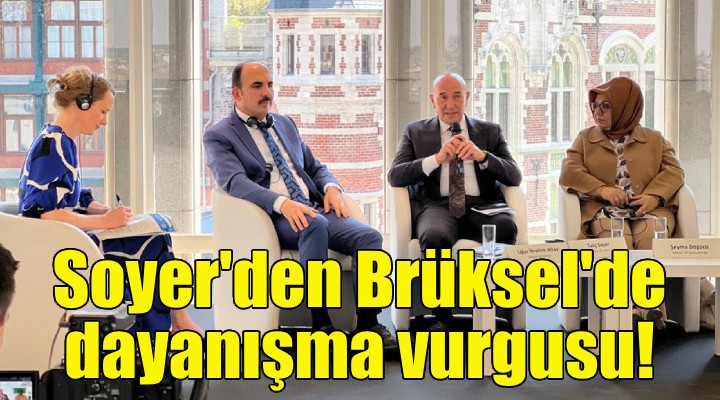 Soyer den Brüksel de dayanışma vurgusu!