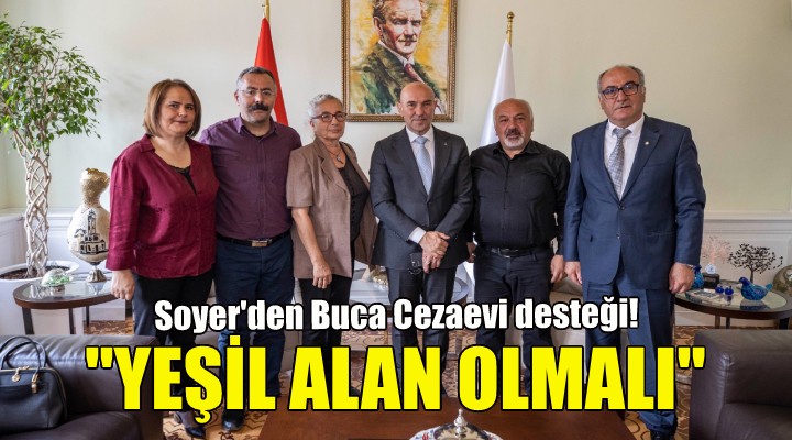 Soyer den Buca Cezaevi desteği!