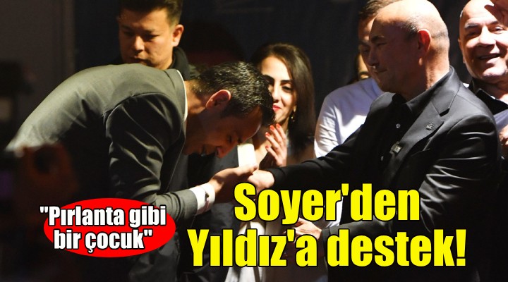 Soyer den Çiğli Adayı Yıldız  a destek!