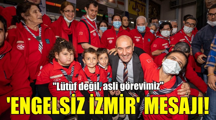 Soyer den  Engelsiz İzmir  mesajı!