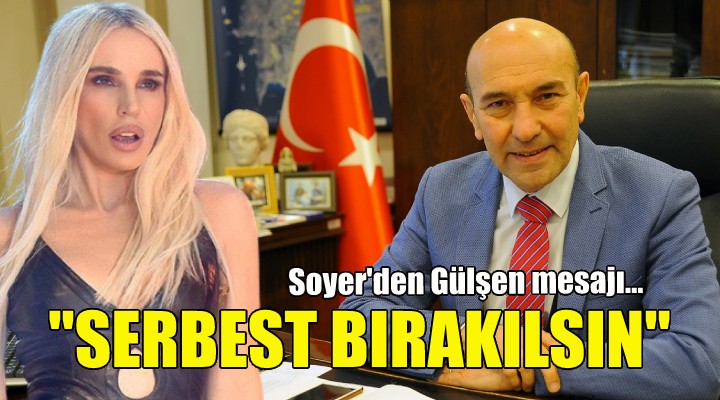 Soyer den Gülşen mesajı!