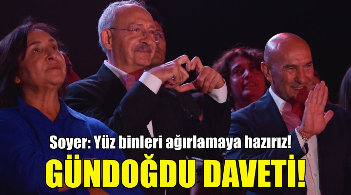 Soyer den Gündoğdu daveti: Yüz binleri ağırlamaya hazırız!