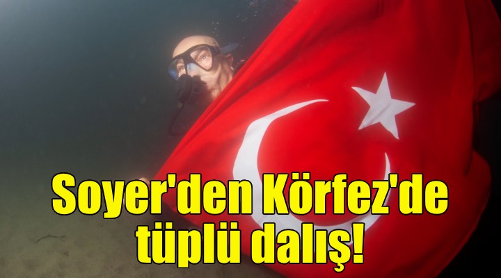 Soyer den İzmir Körfezi nde tüplü dalış!