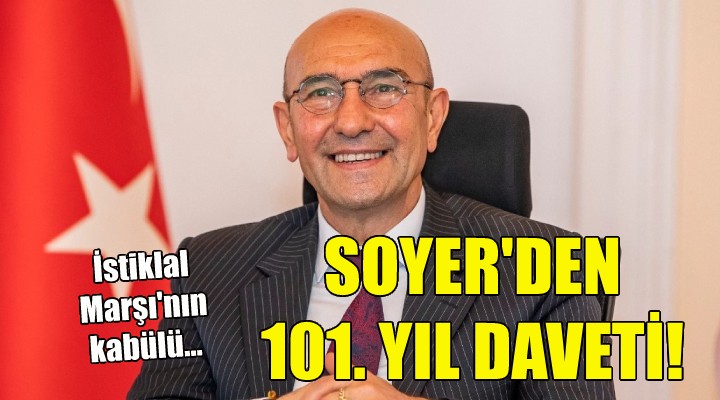 Soyer den İzmirlilere 101. yıl daveti!