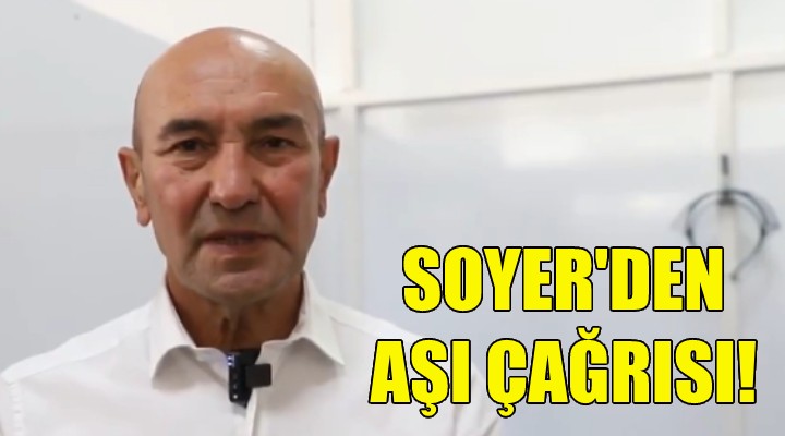 Soyer den aşı çağrısı!