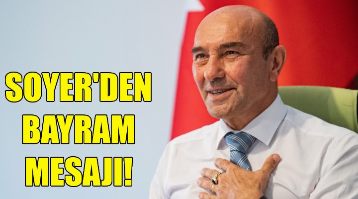 Soyer den bayram mesajı!