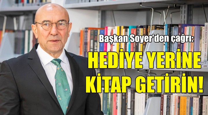 Soyer den çağrı: Hediye yerine kitap getirin!