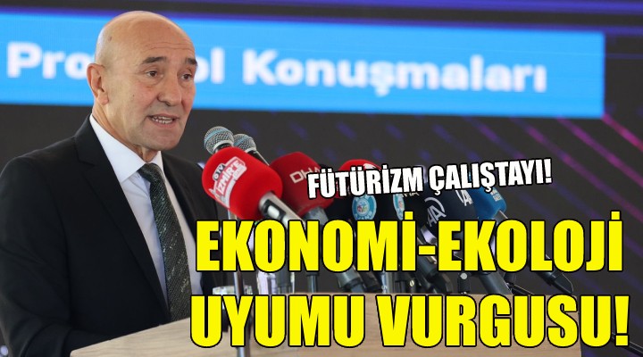 Soyer den ekonomi ve ekoloji uyumu vurgusu!