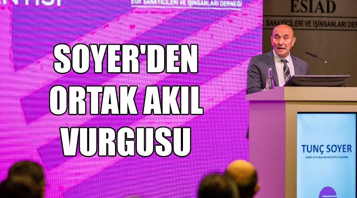 Soyer den ortak akıl vurgusu