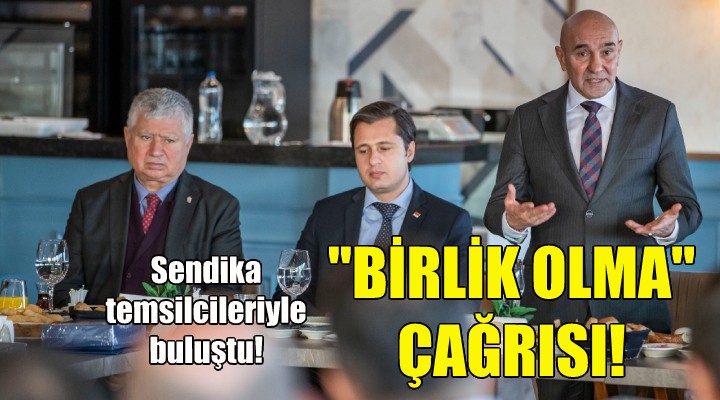 Soyer den sendikalara  birlik olma  çağrısı!