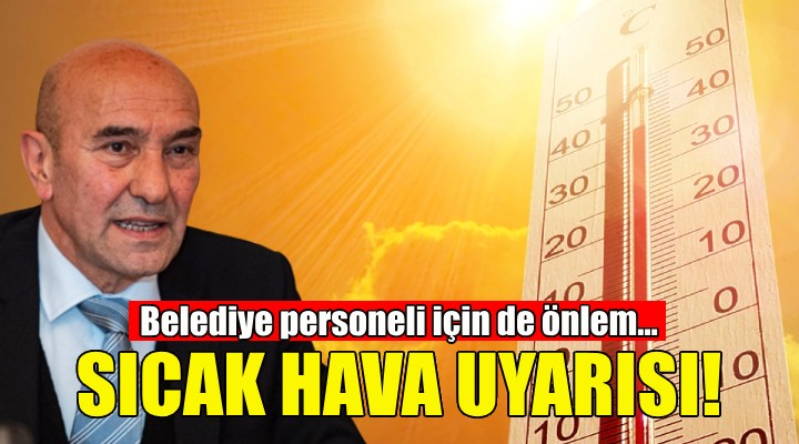 Soyer den sıcak hava uyarısı!