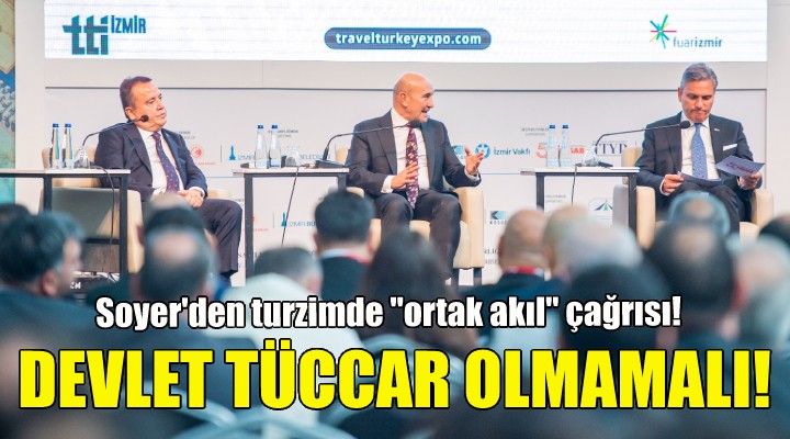 Soyer den turizmde  ortak akıl  çağrısı!