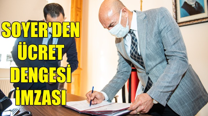 Soyer den ücret dengesi imzası!