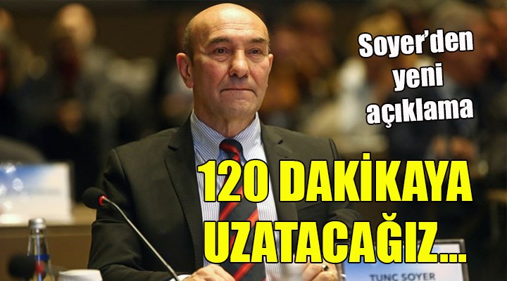 Soyer den yeni açıklama! 120 DAKİKAYA UZATACAĞIZ...