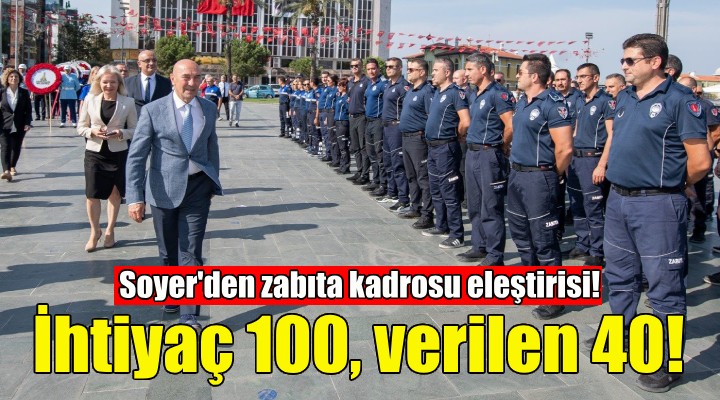 Soyer den zabıta kadrosu eleştirisi!