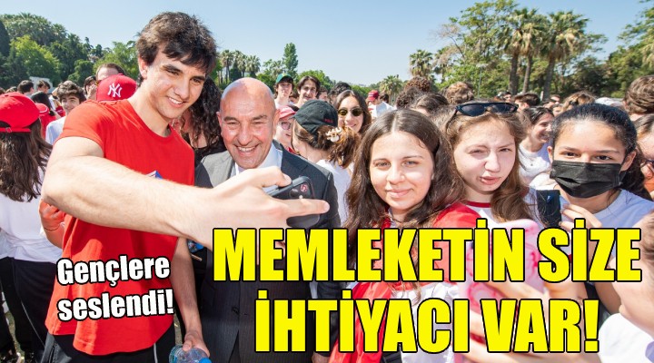 Soyer gençlere seslendi: Bu memleketin size ihtiyacı var!