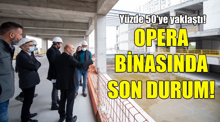 Soyer, opera binasındaki son durumu inceledi!