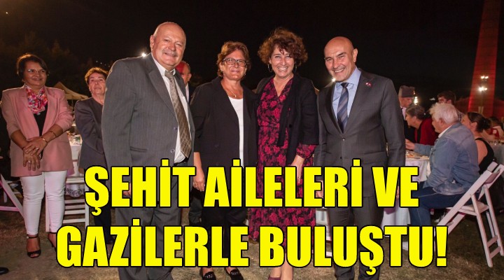 Soyer, şehit aileleri ve gazilerle buluştu!