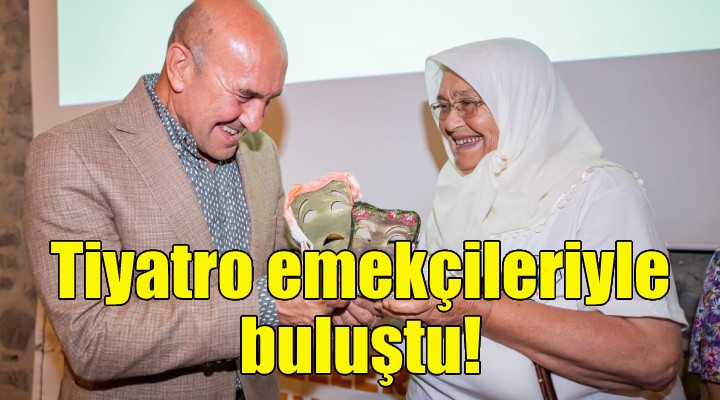 Soyer, tiyatro emekçileriyle buluştu!