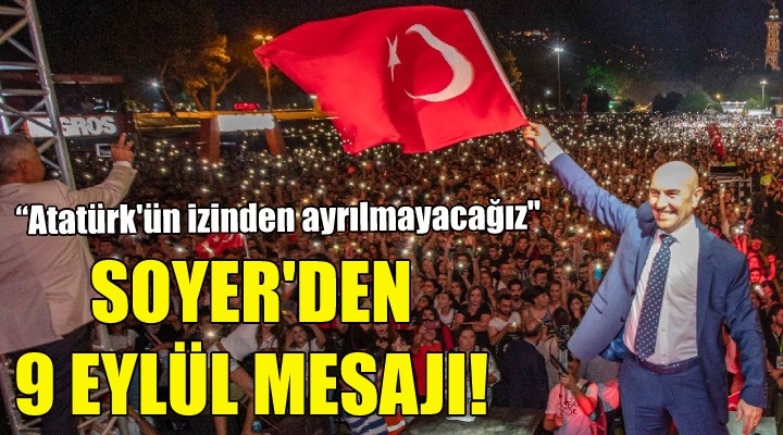 Soyer’den 9 Eylül mesajı!