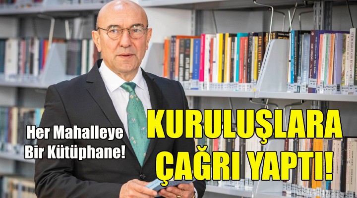 Soyer’den kuruluşlara kampanyayı büyütme çağrısı!