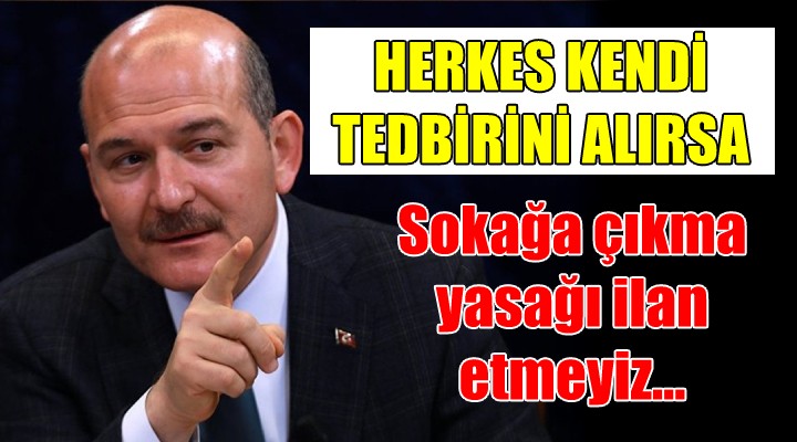 Soylu dan sokağa çıkma yasağı açıklaması