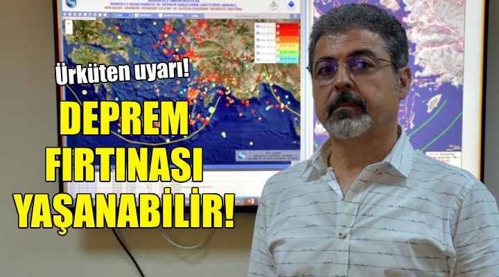 Sözbilir: Deprem fırtınası yaşanabilir!