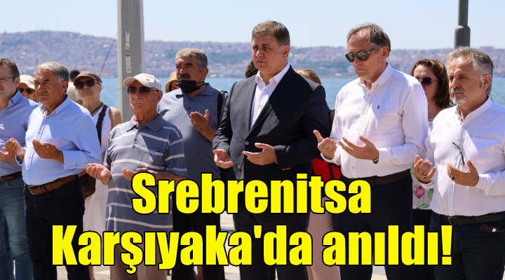 Srebrenitsa Karşıyaka da anıldı!