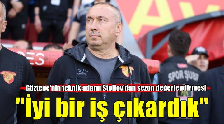 Stanimir Stoilov: Bu sezon iyi bir iş çıkardık