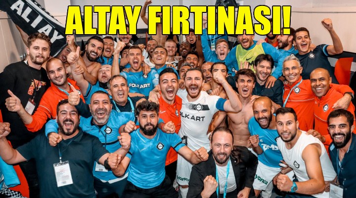 Süper Lig de Altay fırtınası!