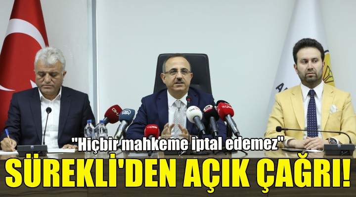 Sürekli den açık çağrı: Hiçbir mahkeme iptal edemez!