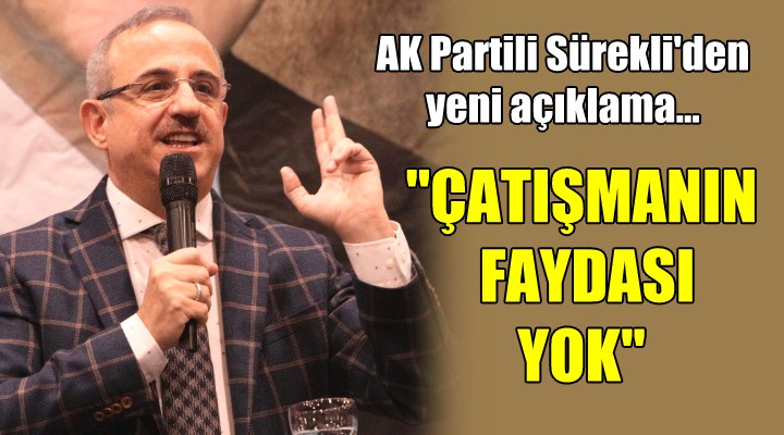 Sürekli den yeni açıklama..  Çatışmanın faydası yok 