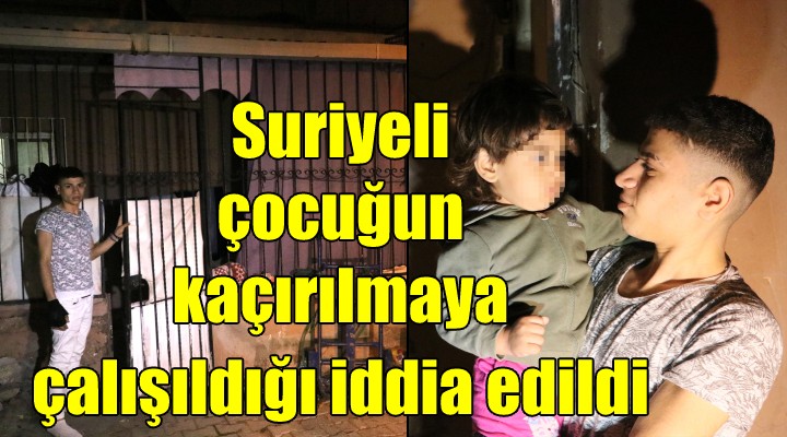 Suriyeli çocuğun kaçırılmaya çalışıldığı iddia edildi