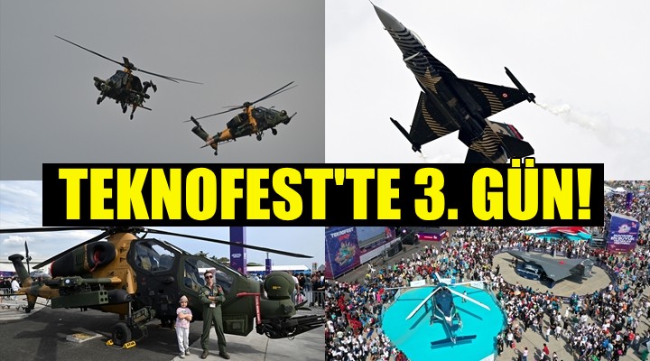 TEKNOFEST İzmir de üçüncü gün!