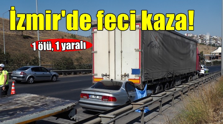 TIR a arkadan çarptı: 1 ölü, 1 yaralı